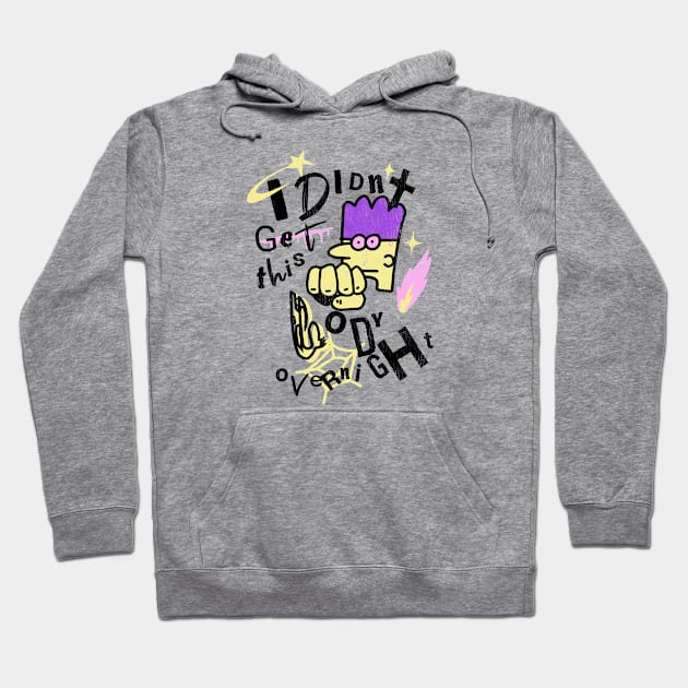 I Didn't Get This Body Overnight Hoodie by Contentarama